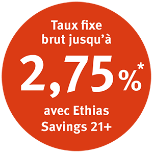 Ethias Savings 21+ : les meilleures choses n’ont pas de fin !